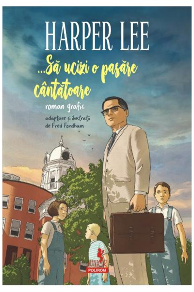Editura Polirom To Kill a Mockingbird Graphic, Harper Lee - Polirom Publishin...