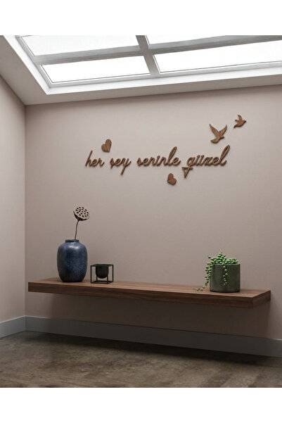 ih ihra "Her Şey Seninle Güzel" Ahşap Dekoratif Duvar Yazısı - Modern Salon v...