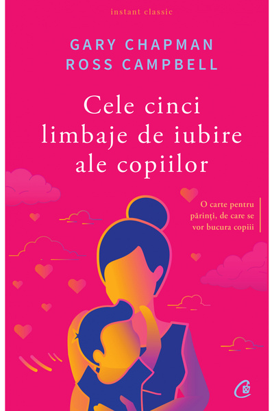 Editura Curtea Veche The Five Love Languages of Children 5th Ed., Ross Campbe...