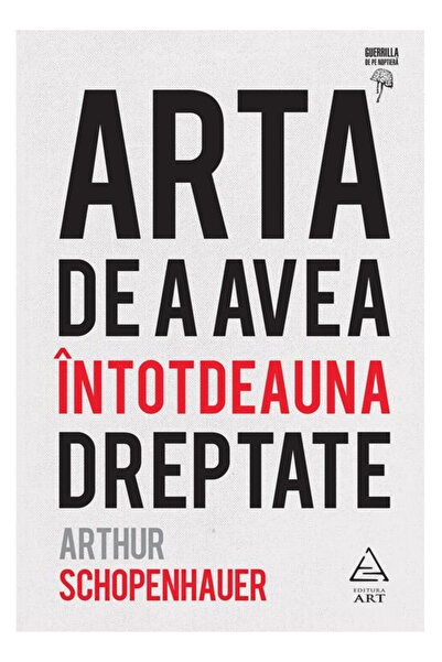 Editura Art The Art of Always Being Right, Arthur Schopenhauer - Art Publishi...