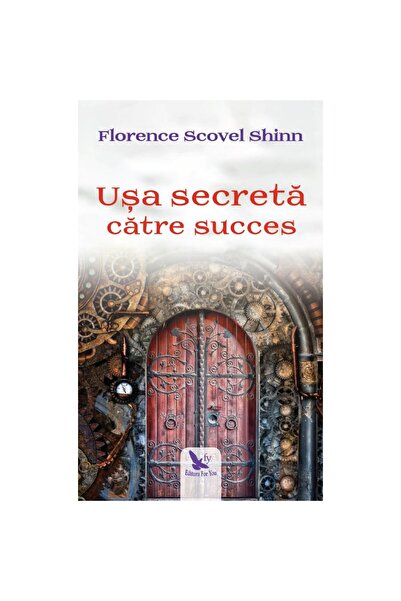 Editura For You Ușa secretă către succes – Florence Scovel Shinn