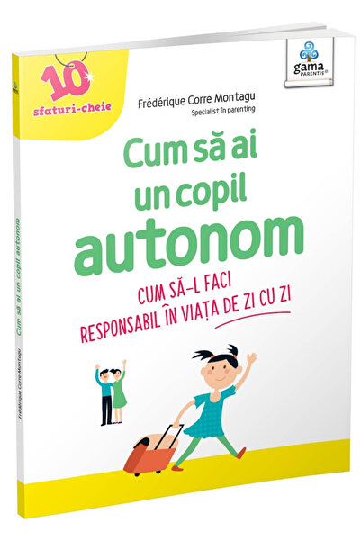 Editura Gama How to Have an Autonomous Child, Florence Millot - Gama Publishi...
