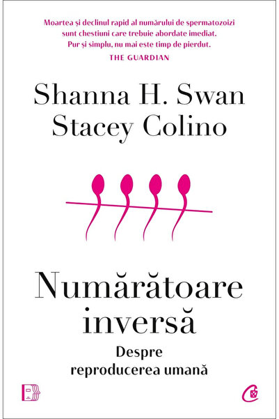 Editura Curtea Veche Numărătoare inversă. Despre Reproducția Umană, Shanna H....
