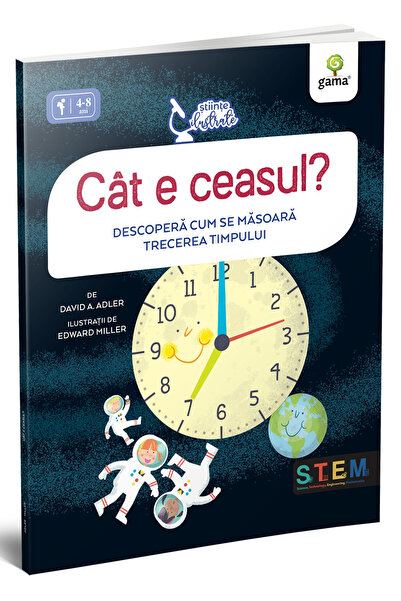 Editura Gama Ce ora este? Descoperă cum să măsoară trecerea timpului, David A...