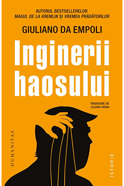 Editura Humanitas Ingineri ai Haosului, Giuliano Da Empoli - Editura Humanitas