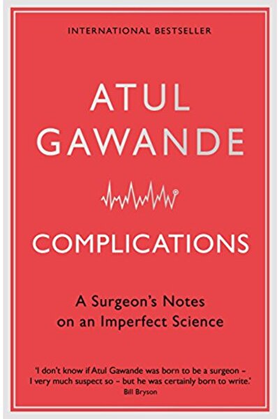Profile Books Ltd Complications A Surgeons Notes On An Imperfect Science