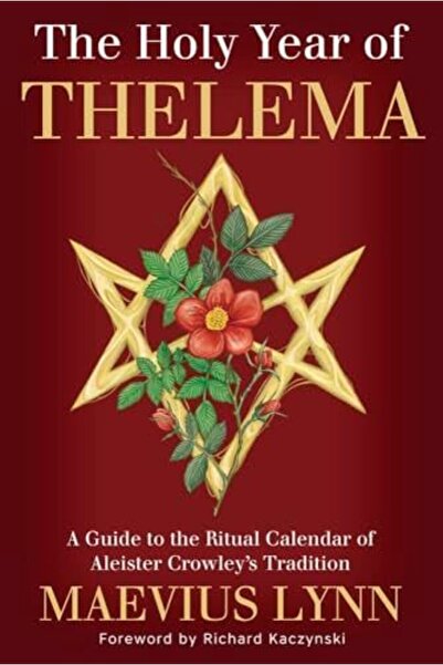 Llewellyn Worldwide Ltd The Holy Year Of Thelema A Guide To The Ritual Calend...