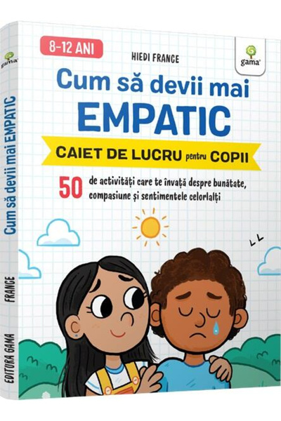 Editura Gama Cum să devii mai empatic / Stare de bine, - Editura Gama