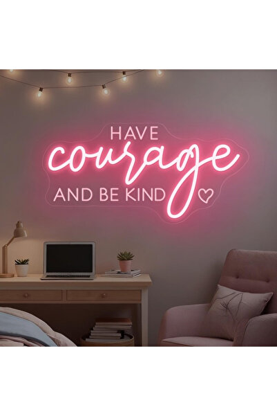 Slasa Have Courage And Be Kind Neon Sign Pink with 6mm Acrylic Base 30x50 cm