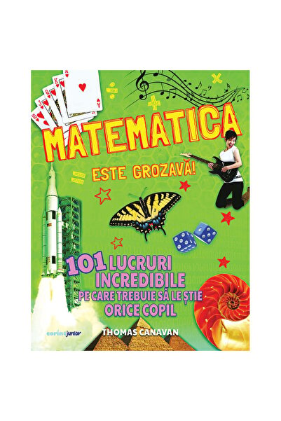 Corint Matematica este grozava! 101 lucruri incredibile pe care trebuie sa le...