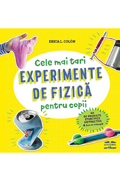 Editura Art Experimente de fizică pentru copii, Erica L. Colón - Editura de Artă