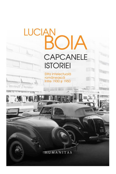 Editura Humanitas Capcanele istoriei, Lucian Boia - Editura Humanitas