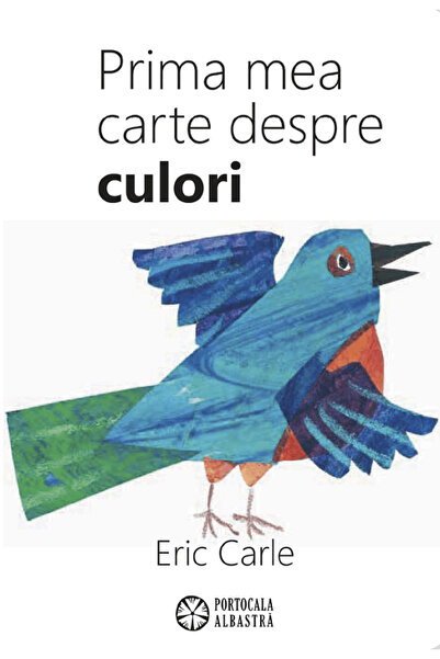 Portocala Albastra Prima mea carte despre culori - Eric Carle