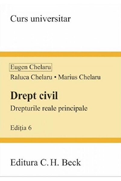 C.H. Beck Drept civil. Drepturile reale principale Ed.6 - Eugen Chelaru, Mari...