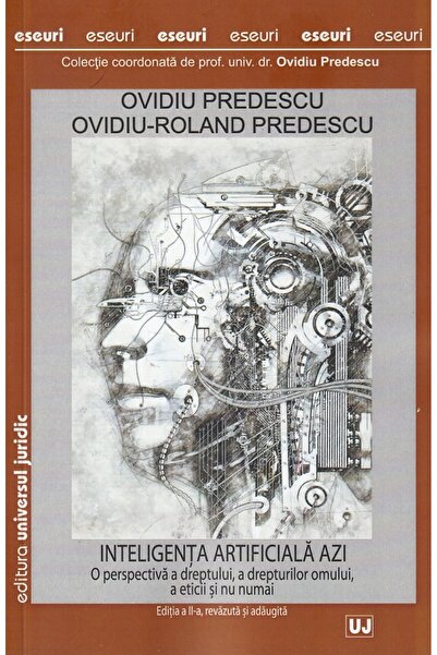Universul Juridic Inteligenta artificiala azi - Ovidiu Predescu, Ovidiu-Rolan...