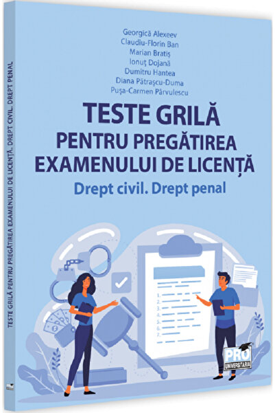 Pro Universitaria Teste grila pentru pregatirea examenului de licenta. Drept ...