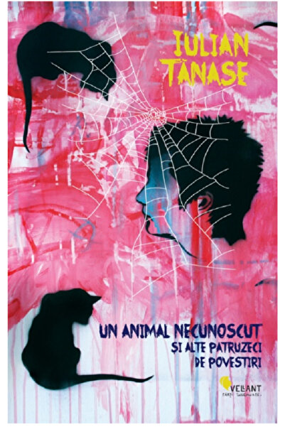 Vellant Un animal necunoscut si alte patruzeci de povestiri - Iulian Tanase