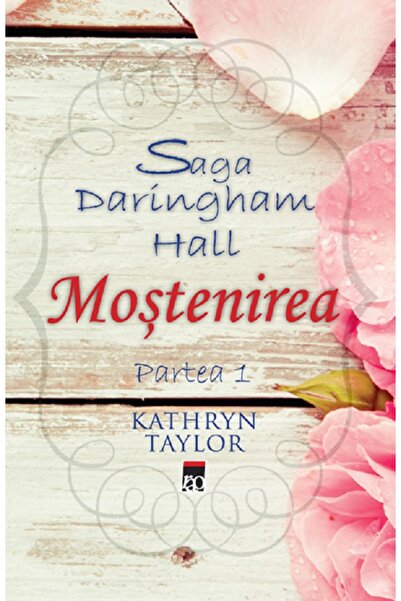Rao Mostenirea. Saga Daringham Hall Partea 1 - Kathryn Taylor