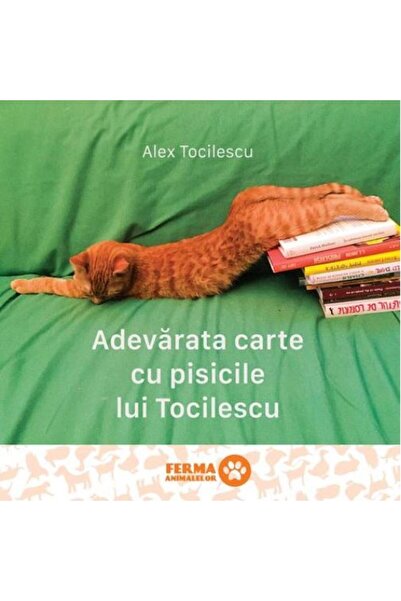 Grupul Editorial Art Adevarata carte cu pisicile lui Tocilescu - Alex Tocilescu