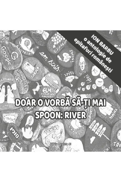 Paralela 45 Doar o vorba sa-ti mai spoon: River - Ion Barbu