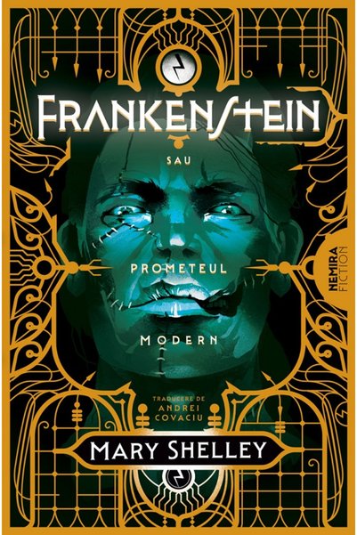 Nemira Frankenstein sau Prometeul modern - Mary Shelley