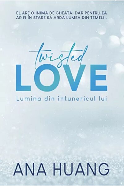 Epica Twisted Love. Lumina din intunericul lui - Ana Huang
