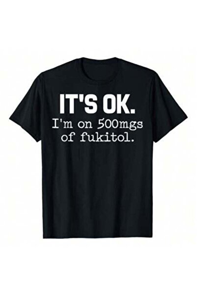 k222 تي شيرت بطبعة "It's Ok" I'm On 500mg Of Fukitol Funny Sarcasm، مصنوع من ...
