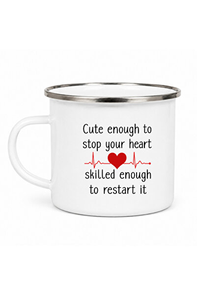 OEM Cana emailata Cute enough to stop your heart - Skilled enough to restart ...