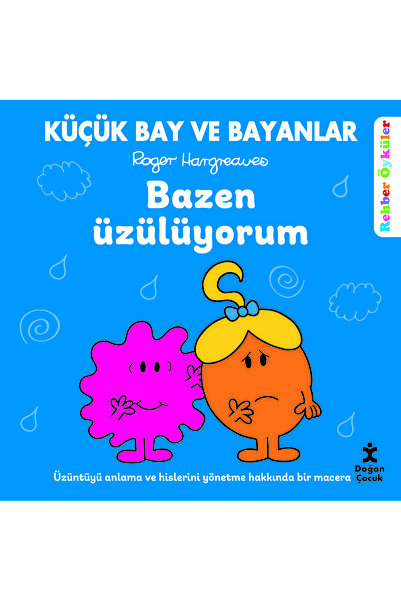 Doğan Çocuk Küçük Bay ve Bayanlar Rehber Öyküler - Bazen Üzülüyorum