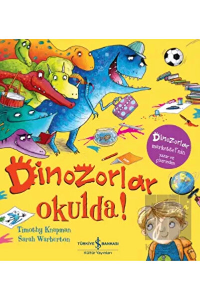 TÜRKİYE İŞ BANKASI KÜLTÜR YAYINLARI Dinozorlar Okulda