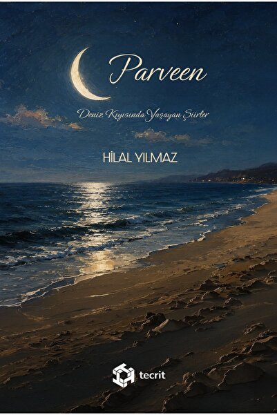 TECRİT YAYINEVİ PARVEEN - DENİZ KIYISINDA YAŞAYAN ŞİİRLER - HİLAL YILMAZ
