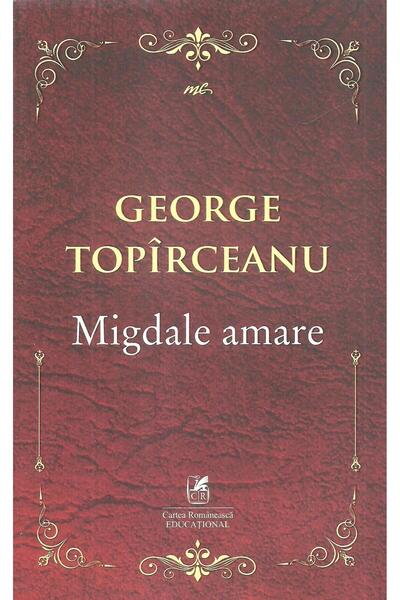 Editura Cartea Romaneasca Educational Migdale amare, George Topirceanu