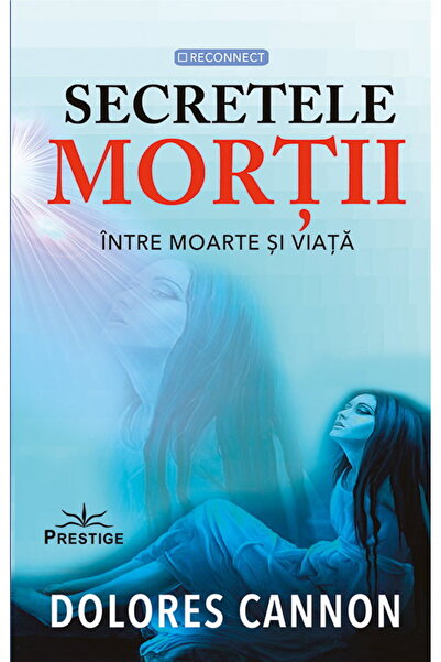 Editura Prestige Secretele mortii. Intre moarte si viata