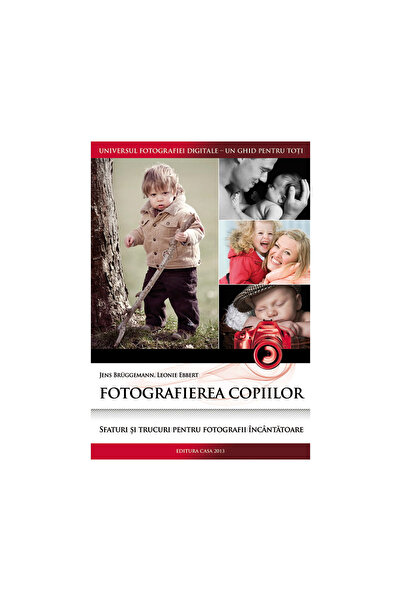 Editura Casa Fotografie cu copii, Leonie Ebbert, Jens Bruggemann - Casa Publi...
