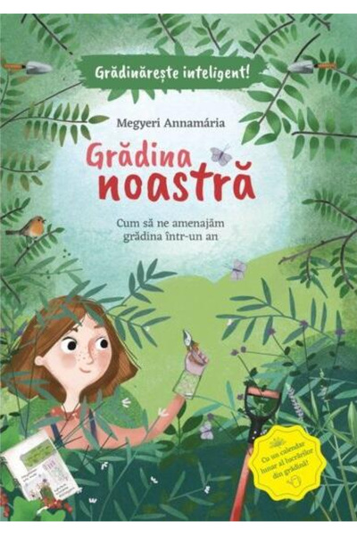 Editura Casa Grădina Noastră - Cum să aranjăm grădina noastră într-un an, Ann...
