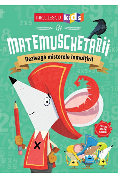 Editura Niculescu Muscetarii. Descoperă Misterele Înmulțirii, - Editura Nicul...
