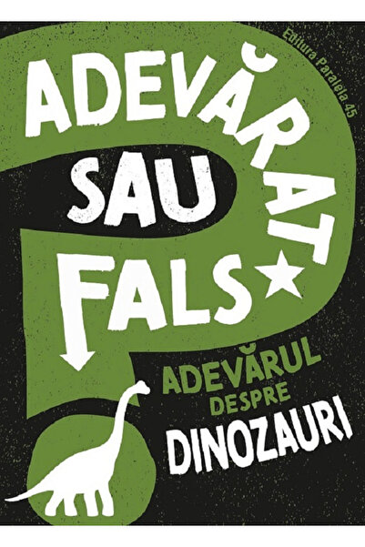 Editura Paralela 45 True or False? The Truth About Dinosaurs, Sonya Newland -...
