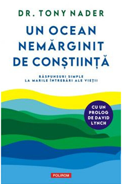 Editura Polirom An Unbounded Ocean of Consciousness, Dr. Tony Nader - Polirom...