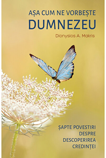 Editura Sophia Cum îl vorbește Dumnezeu pe noi, Dionysios A. Makris - Editura...