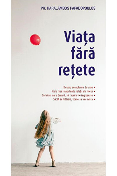Editura Sophia Viața fără rețete, Haralambos Papadopoulos - Editura Sophia