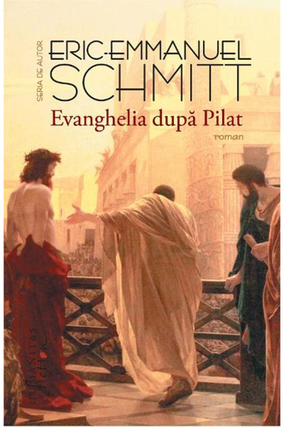 Editura Humanitas The Gospel According to Pilate, Eric-Emmanuel Schmitt - Hum...