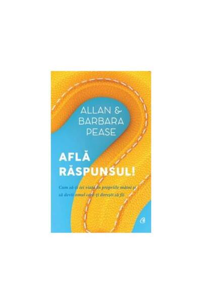 Editura Curtea Veche Afla raspunsul! : Cum sa-ti iei viata in propriile