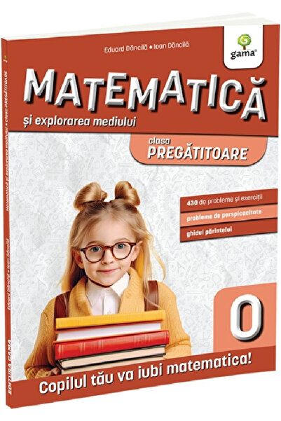 Editura Gama Matematică și Explorarea Mediului pentru Clasa Preparatoare. Edi...