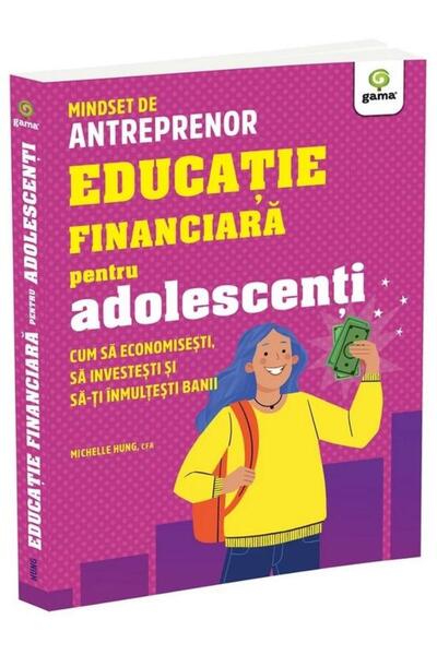 Editura Gama Educatie financiara pentru adolescenti. Cum sa