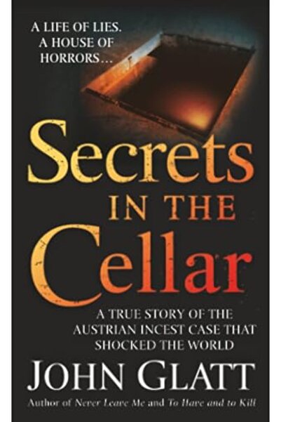 St. Martin'S Press Secrets In The Cellar True Story Of The Austrian Incest Ca...