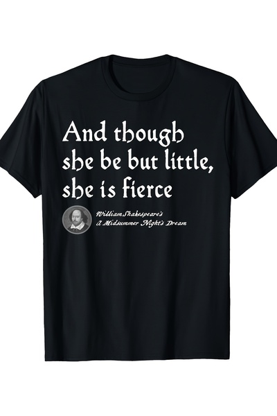 BASEPULSE And Though Be But Little She Is Fierce Shakespeare T-Shirt - 220g