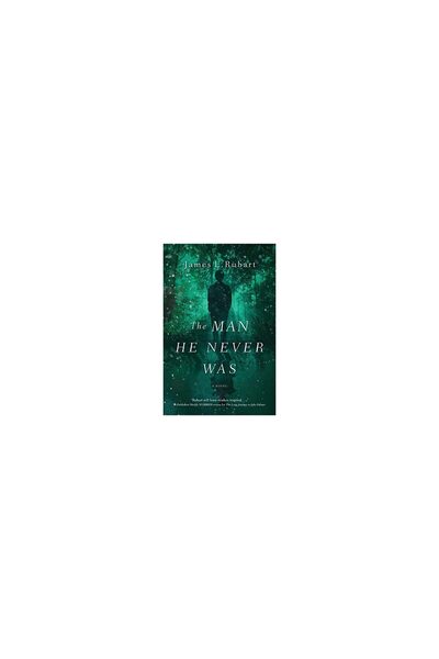 Thomas Nelson The man he never was, James L. Rubart