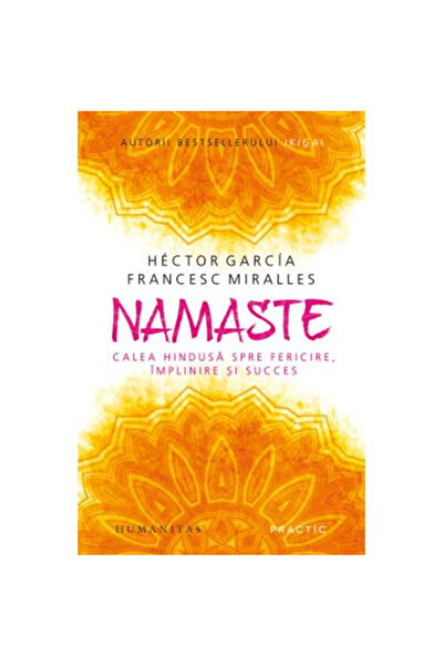 Editura Humanitas Namaste. Calea hindusă către fericire, realizare, Hector Ga...