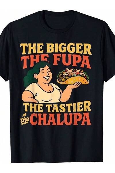 799 تي شيرت رجالي بطبعة مضحكة: Bigger FUPA Tastier The Chalupa مع نص باللونين...