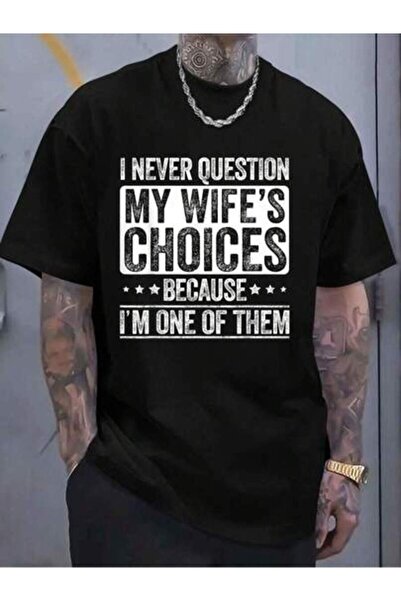 799 100% Cotton Funny Husband, I Never Question My Wife's Choices Women's Men...